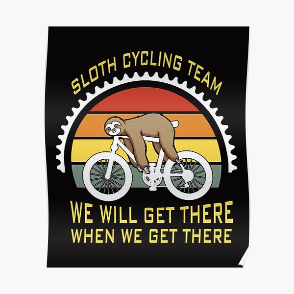 Sloth Cycling Team, We'll Get There When We Get There, Funny
