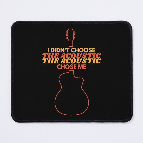 Item preview, I Didn't Choose The Acoustic The Acoustic Chose Me designed and sold by nightsworthy.