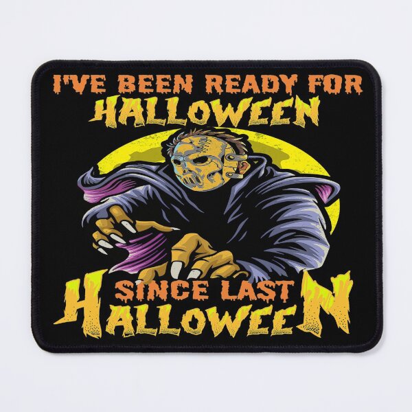 Item preview, I HAVE BEEN READY FOR HALLOWEEN SINCE LAST HALLOWEEN - SCARY SPOOKY FUNNY WARLOCK HOCKEY MASK HALLOWEEN QUOTE designed and sold by PhillDaPhlava.