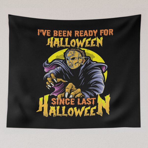 Item preview, I HAVE BEEN READY FOR HALLOWEEN SINCE LAST HALLOWEEN - SCARY SPOOKY FUNNY WARLOCK HOCKEY MASK HALLOWEEN QUOTE designed and sold by PhillDaPhlava.