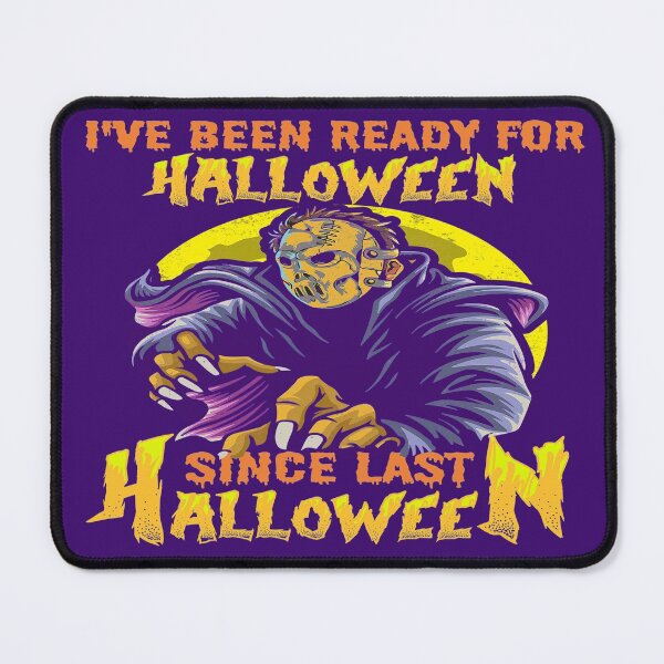 Item preview, I HAVE BEEN READY FOR HALLOWEEN SINCE LAST HALLOWEEN - SCARY SPOOKY FUNNY WARLOCK HOCKEY MASK HALLOWEEN QUOTE designed and sold by PhillDaPhlava.