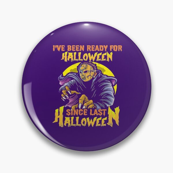 Item preview, I HAVE BEEN READY FOR HALLOWEEN SINCE LAST HALLOWEEN - SCARY SPOOKY FUNNY WARLOCK HOCKEY MASK HALLOWEEN QUOTE designed and sold by PhillDaPhlava.