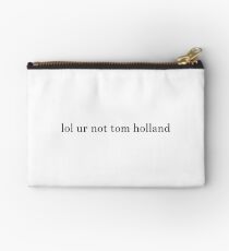 lol ur not tom holland Studio Pouch