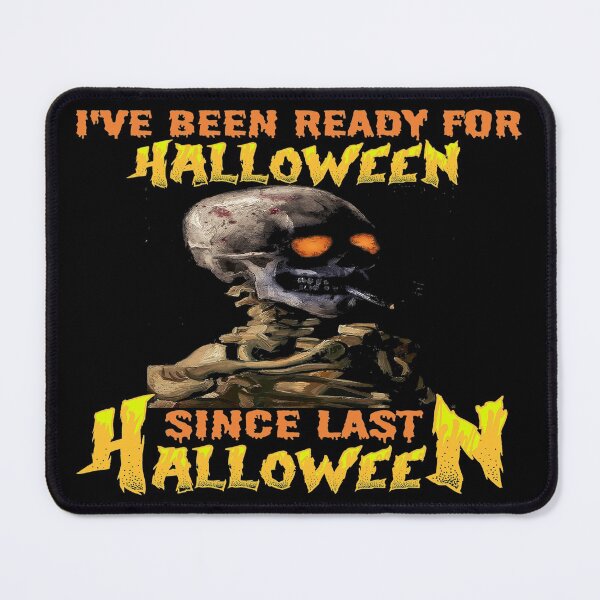 Item preview, I HAVE BEEN READY FOR HALLOWEEN SINCE LAST HALLOWEEN - SCARY SPOOKY FUNNY VAN GOGH SKELETON SMOKING CIGARETTE ZOMBIE HALLOWEEN QUOTE designed and sold by PhillDaPhlava.
