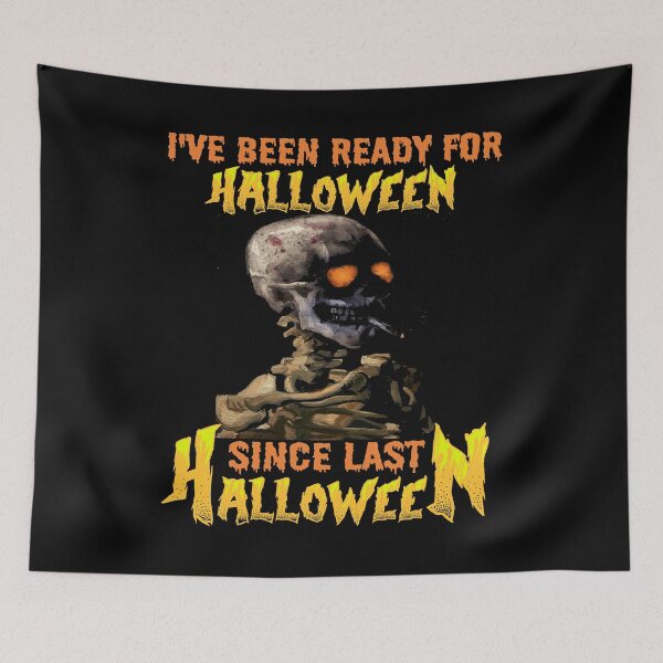 Item preview, I HAVE BEEN READY FOR HALLOWEEN SINCE LAST HALLOWEEN - SCARY SPOOKY FUNNY VAN GOGH SKELETON SMOKING CIGARETTE ZOMBIE HALLOWEEN QUOTE designed and sold by PhillDaPhlava.