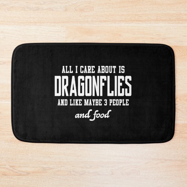 Item preview, All I care about is Dragonflies and like maybe 3 people and food designed and sold by loves789.