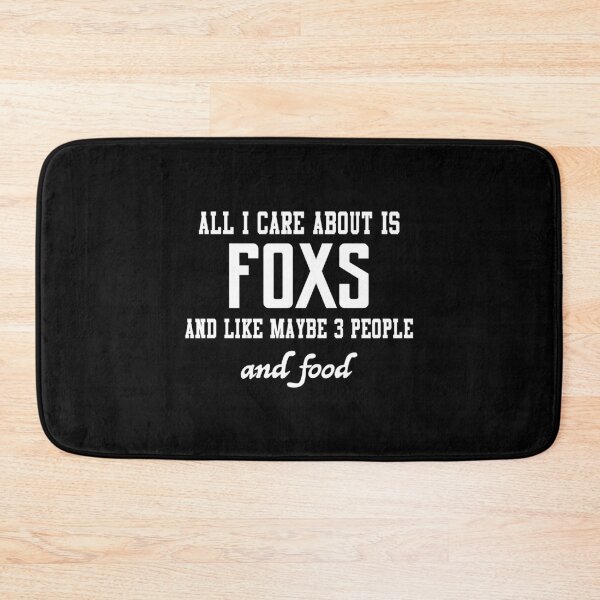 Item preview, All I care about is Foxs and like maybe 3 people and food designed and sold by loves789.
