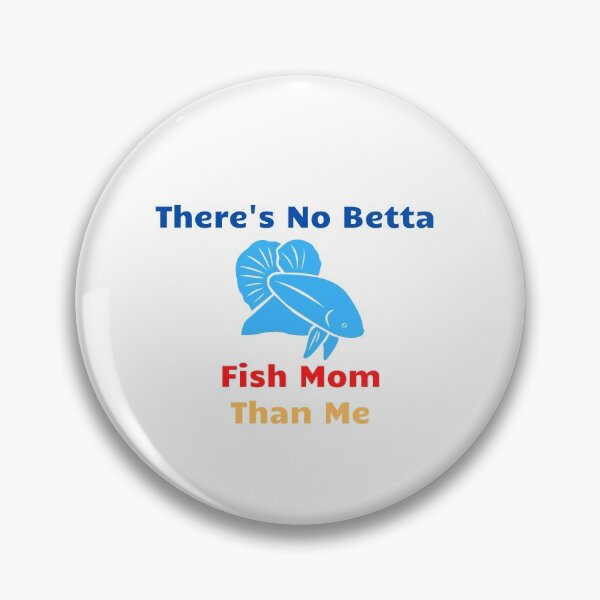 Item preview, There's No Betta Fish Mom Than Me designed and sold by Water Flick.
