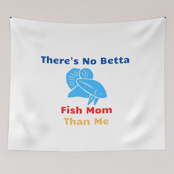 Item preview, There's No Betta Fish Mom Than Me designed and sold by Water Flick.