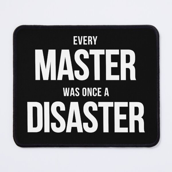 Item preview, Every Master Was Once A Disaster (White) designed and sold by BunnyPrinceDegn.