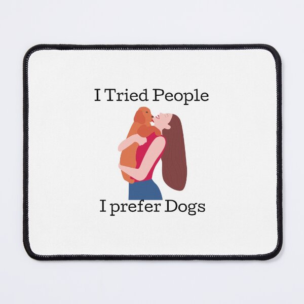Item preview, I Tried People I Prefer Dogs designed and sold by Water Flick.