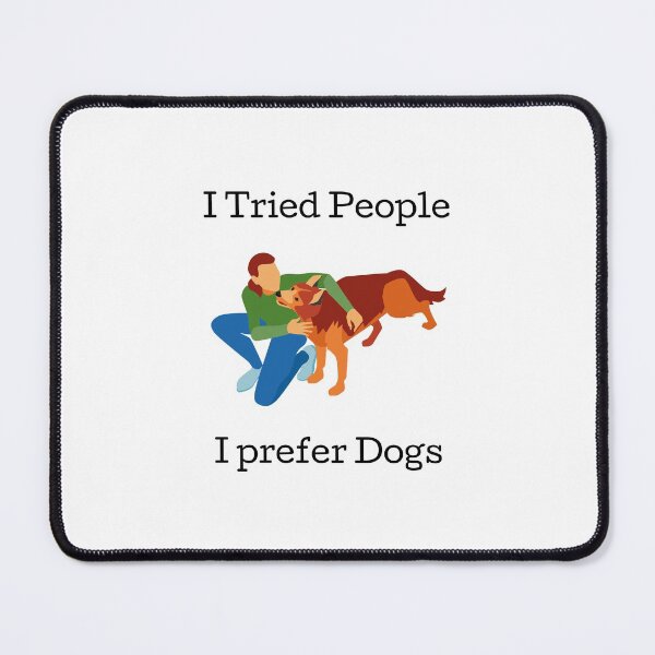 Item preview, I Tried People I Prefer Dogs designed and sold by Water Flick.