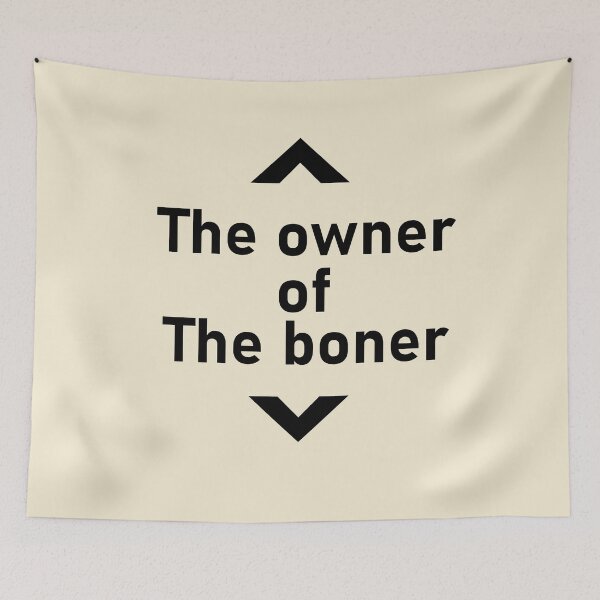 Item preview, The owner of The boner designed and sold by notasimp.
