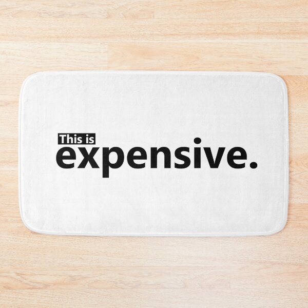 Item preview, This is expensive. designed and sold by DaltonSays.