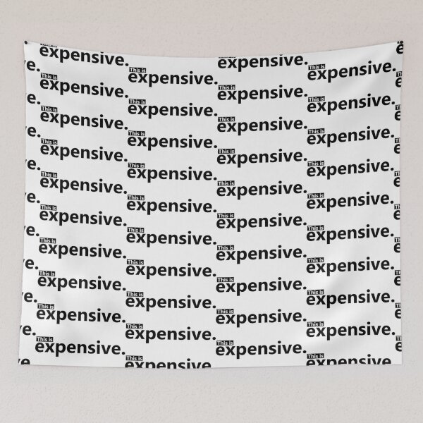 Item preview, This is expensive. designed and sold by DaltonSays.