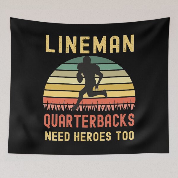 Item preview, Lineman Because Quarterbacks Need Heroes designed and sold by Fabvity.