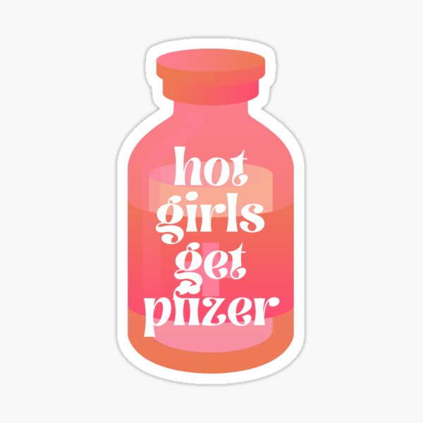 Hot Girls get Pfizer Sticker