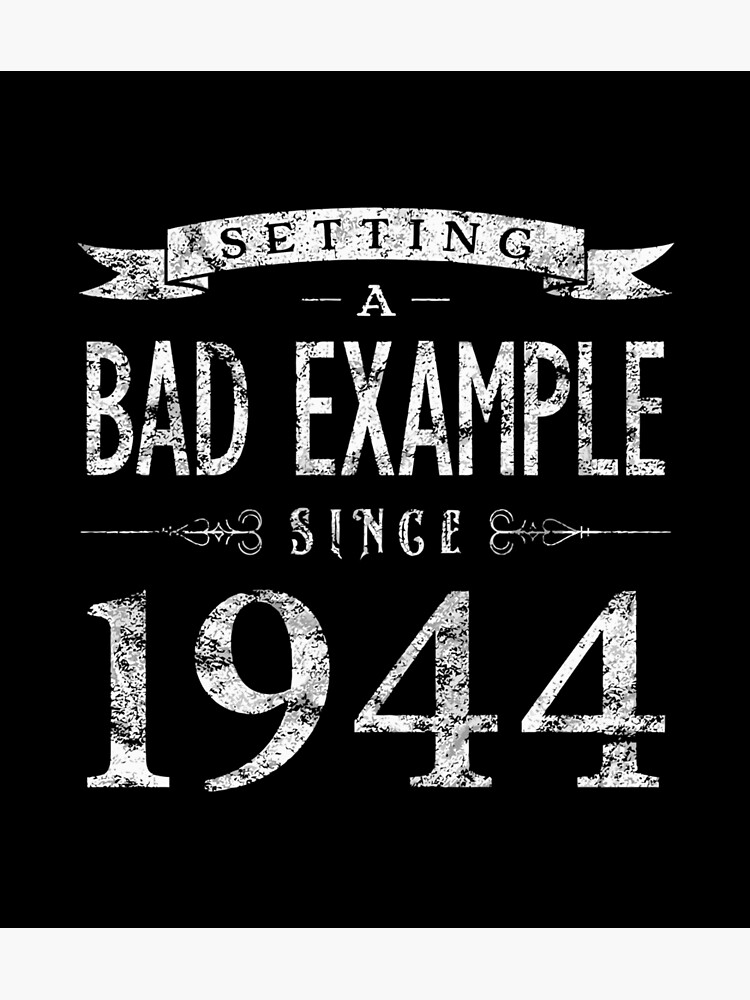 "Setting A Bad Example Since 1944 76 Years Old Birthday" Poster for