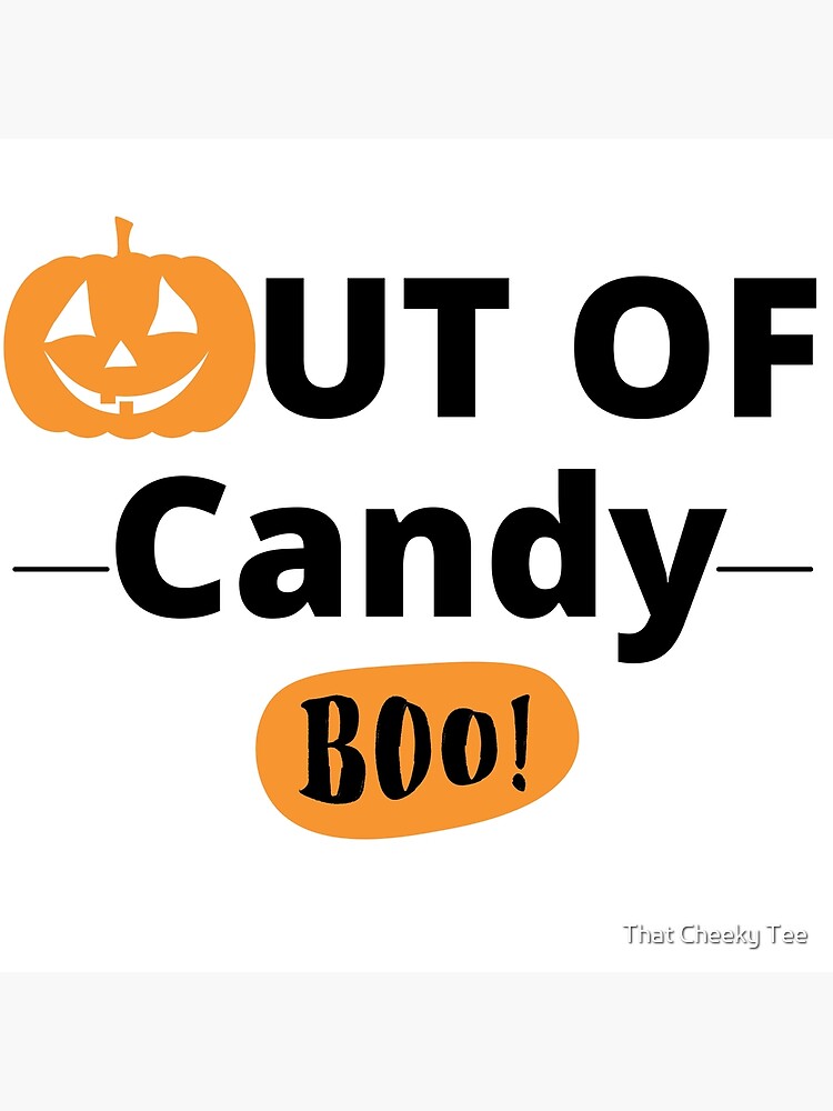 "Out Of Candy. Boo! Funny Halloween Candy Quote" Poster by