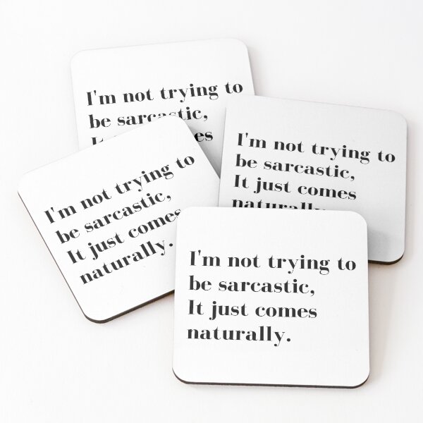 Item preview, Im Not Trying to be Sarcastic, it just comes naturally. Funny Sarcastic Quote for those that Sarcasm is their language. designed and sold by That Cheeky Tee.