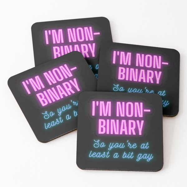 I'm non-binary - so you're at least a bit gay Coasters (Set of 4)