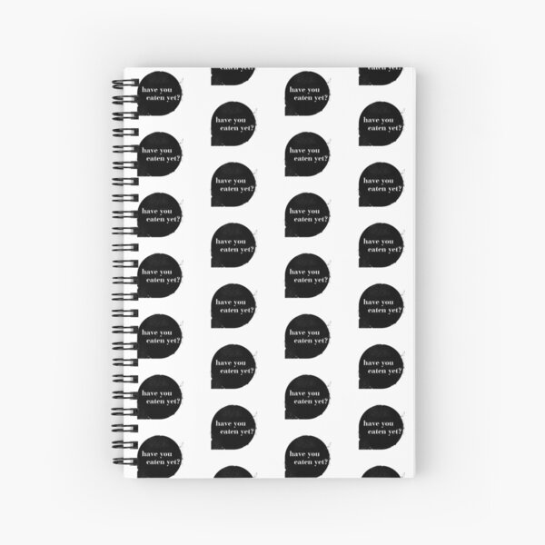 have you eaten yet? Spiral Notebook