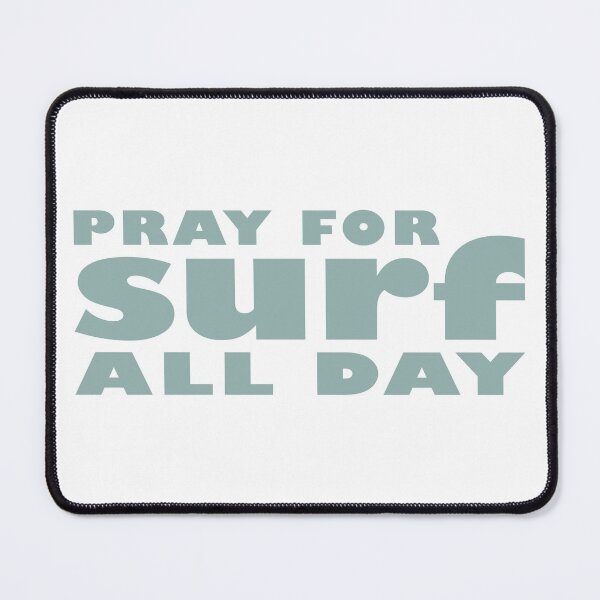 Item preview, Pray For Surf - Surf All Day designed and sold by TonySpencer.
