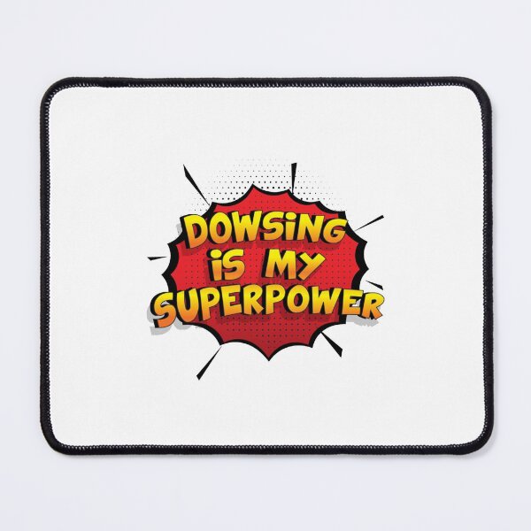 Item preview, Dowsing is my Superpower Funny Design Dowsing Gift designed and sold by CarlesPuyol.