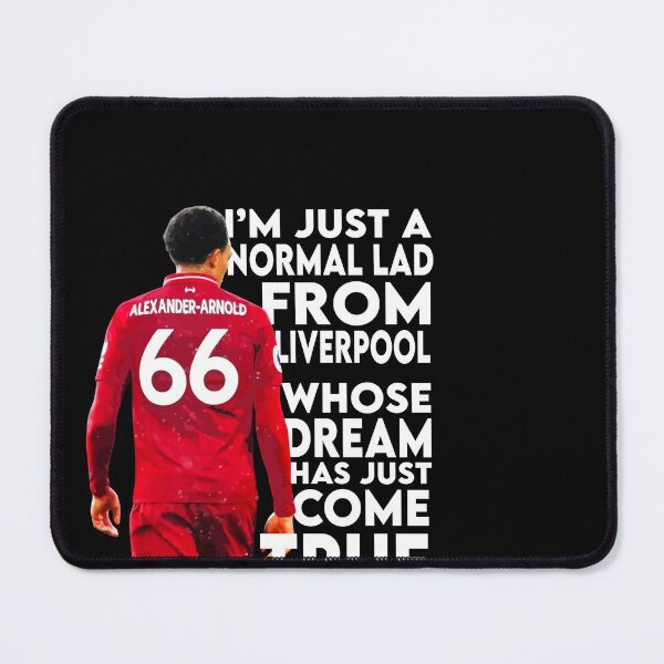 Item preview, Trent Alexander Arnold "I'm Just A Normal Lad From Liverpool Whose Dream Has Just Come True" Liverpool FC designed and sold by anfieldgiftshop.