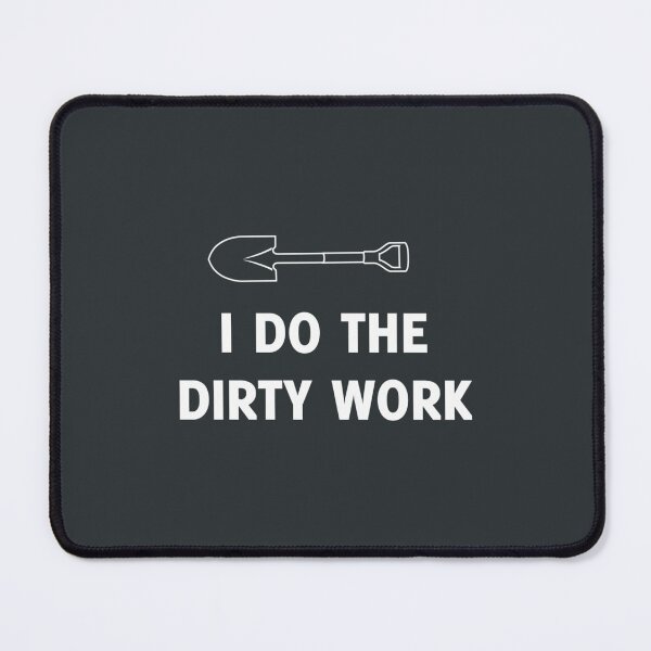 Item preview, I do the dirty work designed and sold by CarlesPuyol.