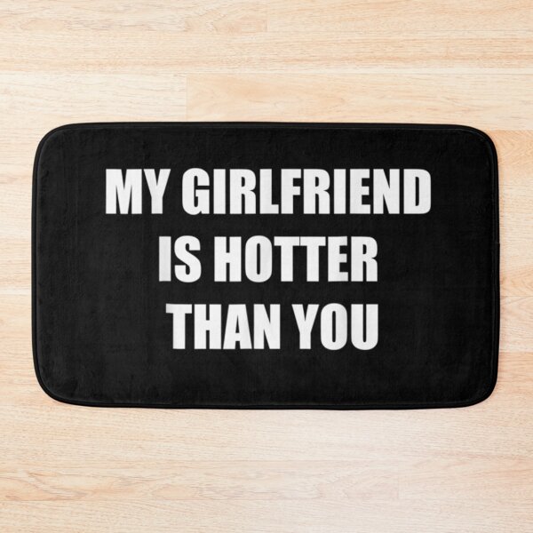 Item preview, My girlfriend is hotter than you designed and sold by pinkard.