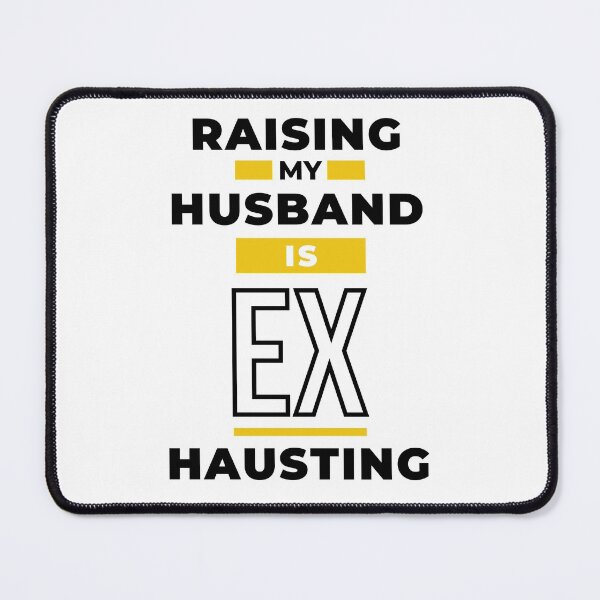 Item preview, Raising my husband designed and sold by 2-Of-A-Kind.