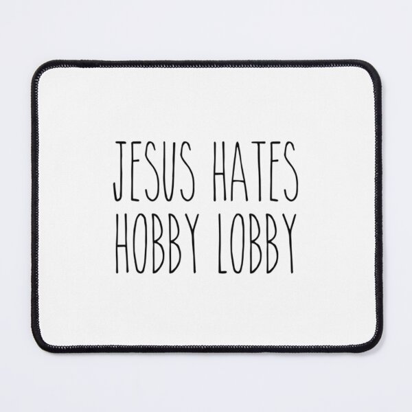 Item preview, Jesus Hates Hobby Lobby designed and sold by CarlosMarchena.