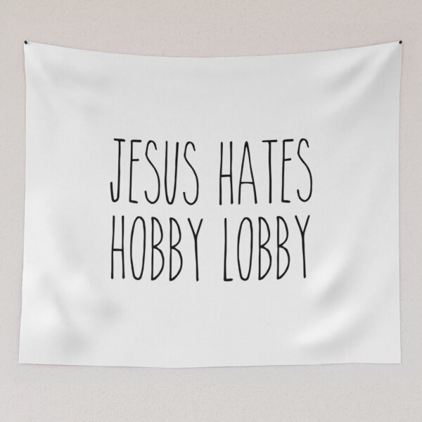 Item preview, Jesus Hates Hobby Lobby designed and sold by CarlosMarchena.