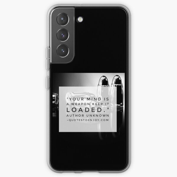 Your mind is a weapon keep it loaded. – Author Unknown Samsung Galaxy Soft Case