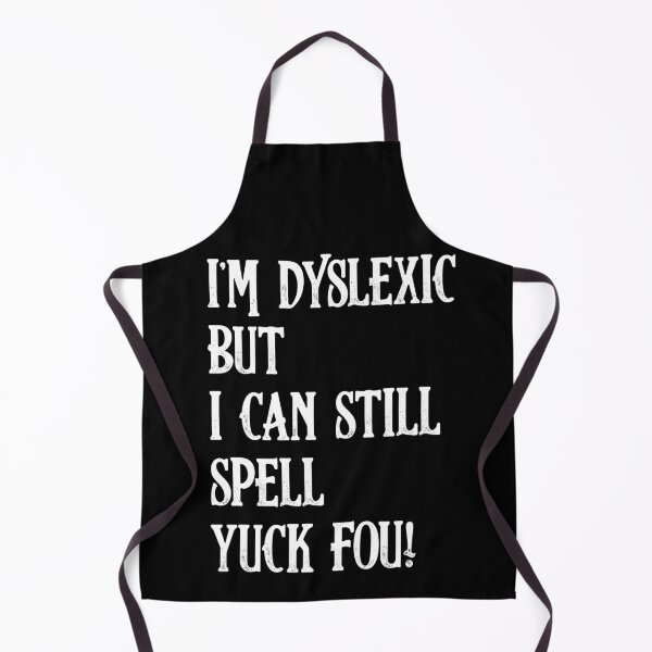 Item preview, I'm Dyslexic, Yuck Fou Funny Dyslexia designed and sold by DzineMon.