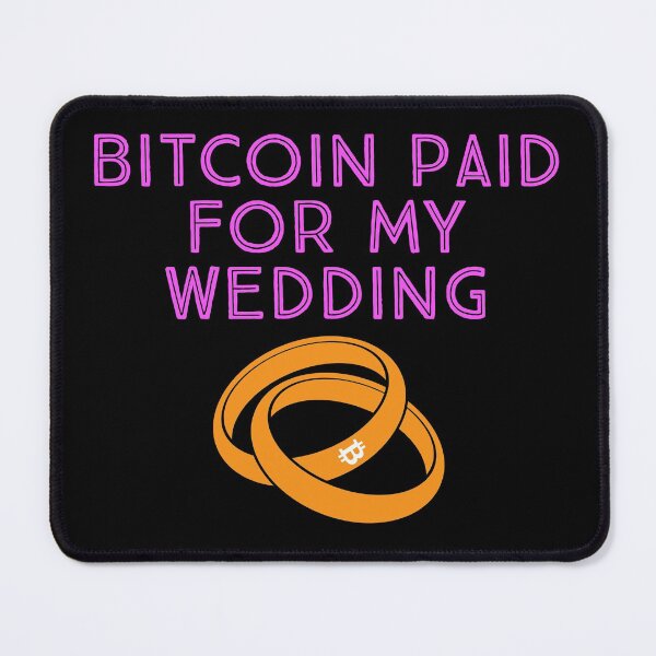Item preview, Bitcoin paid for my wedding! How much #BTC are you willing to spend on your wedding day? designed and sold by Bitgoods.