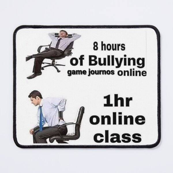 Item preview, 8 hours of bullying game journos vs 1 hour zoom class designed and sold by shitpostanon.