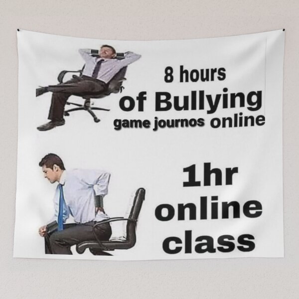 Item preview, 8 hours of bullying game journos vs 1 hour zoom class designed and sold by shitpostanon.