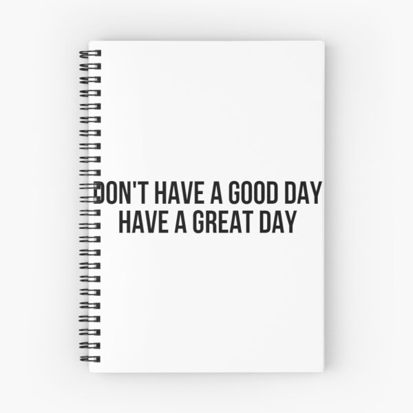 Item preview, Don't Have A Good Day, Have A Great Day! - Free designed and sold by RorykoSmith.