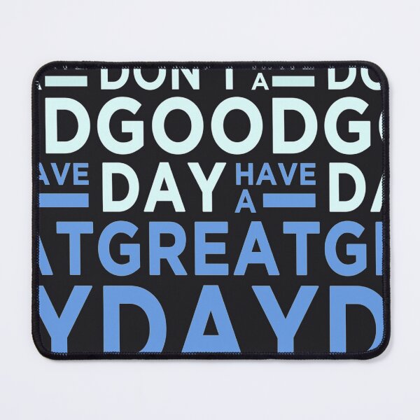 Item preview, Don't Have A Good Day, Have A Great Day designed and sold by RorykoSmith.