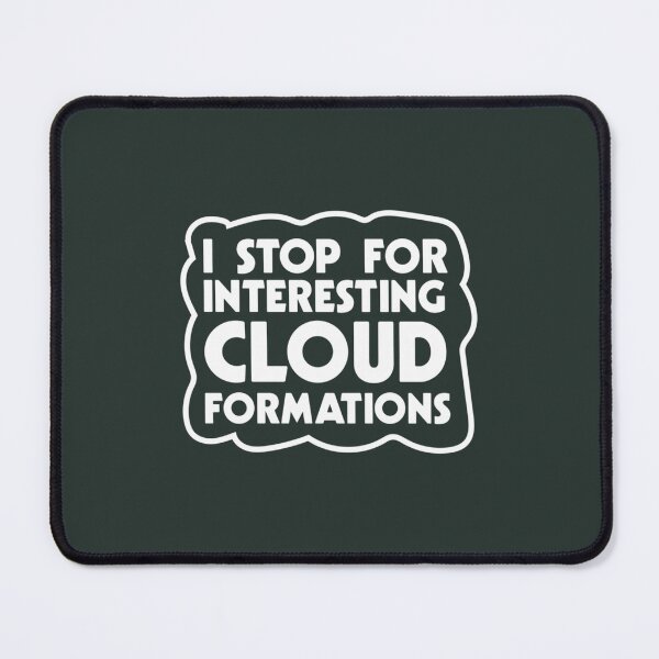 Item preview, I Stop For Interesting Cloud Formations designed and sold by RenatoSanches.