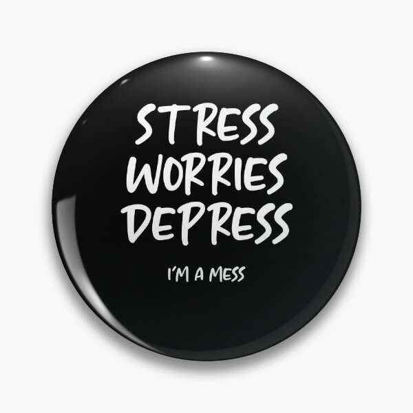 Item preview, Stress Worries Depress I'm A Mess Fights Anxiety Healthcare designed and sold by Nessshirts.