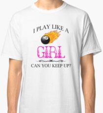 8 Ball Pool - Play Like a Girl Classic T-Shirt