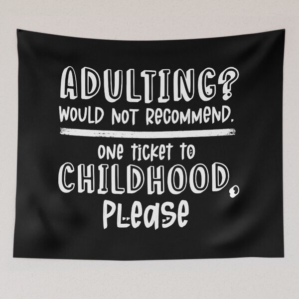 Item preview, Adulting would not recommend. One ticket to childhood, please. WHITE. designed and sold by SanuokGevitter.