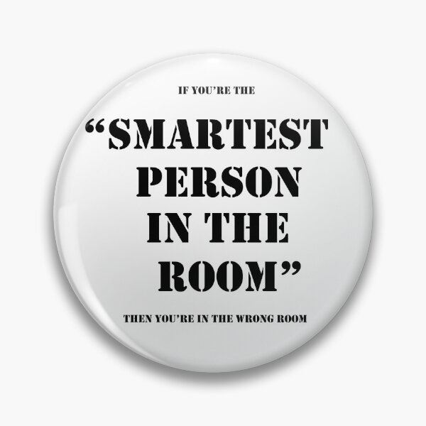 Item preview, IF YOU ARE THE SMARTEST PERSON IN THE ROOM THEN YOU ARE IN THE WRONG ROOM designed and sold by myhappyquokka.