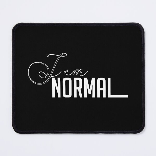 Item preview, I am Normal - Normal simple life designed and sold by cruzzcreation.