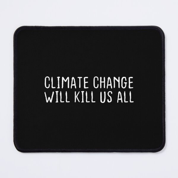 Item preview, Climate Change Will Kill Us All - Stop Climate Change designed and sold by BestComicss.
