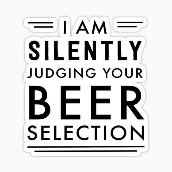 I am silently judging your beer selection Sticker