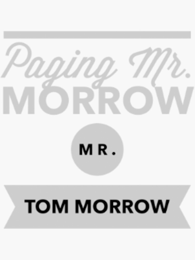 "Paging Mr Morrow, Mr Tom Morrow " Sticker for Sale by Aidennnn12